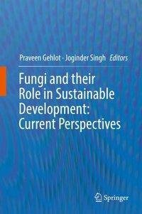 Fungi and their Role in Sustainable Development: Current Perspectives