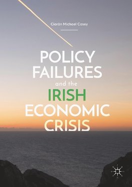 Policy Failures and the Irish Economic Crisis