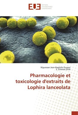 Pharmacologie et toxicologie d'extraits de Lophira lanceolata