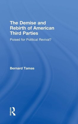 The Demise and Rebirth of American Third Parties