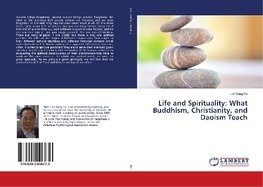 Life and Spirituality: What Buddhism, Christianity, and Daoism Teach