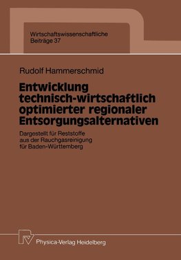 Entwicklung technisch-wirtschaftlich optimierter regionaler Entsorgungsalternativen