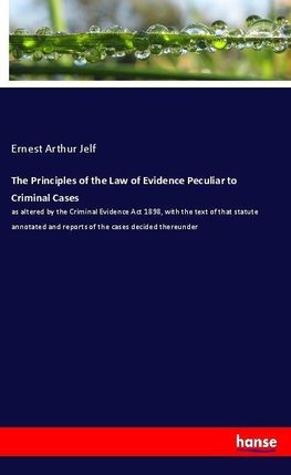 The Principles of the Law of Evidence Peculiar to Criminal Cases