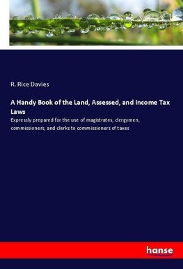 A Handy Book of the Land, Assessed, and Income Tax Laws