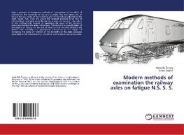 Modern methods of examination the railway axles on fatigue N.s. S. S.