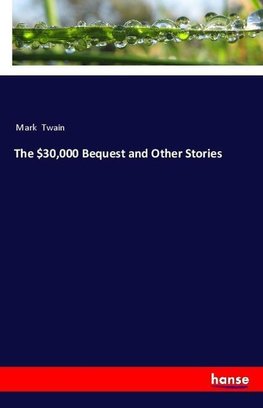 The $30,000 Bequest and Other Stories