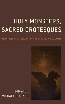 Holy Monsters, Sacred Grotesques