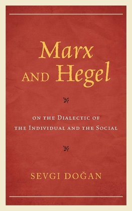 Marx and Hegel on the Dialectic of the Individual and the Social