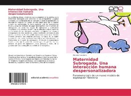 Maternidad Subrogada. Una interacción humana despersonalizadora