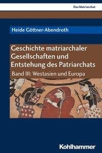 Geschichte matriarchaler Gesellschaften und Entstehung des Patriarchats