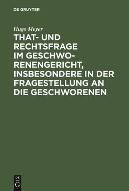 That- und Rechtsfrage im Geschworenengericht, insbesondere in der Fragestellung an die Geschworenen