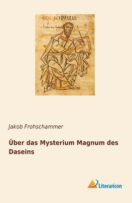 Über das Mysterium Magnum des Daseins