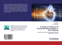 A Study on Efficacy of Flecainide Dose Ranges in SVT Patients