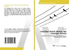 Leipziger Kunst abseits der Leipziger Schule