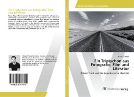 Ein Triptychon aus Fotografie, Film und Literatur