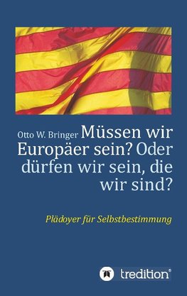 Müssen wir Europäer sein? Oder dürfen wir sein, die wir sind?