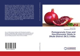 Pomegranate Crop and Geo-Economic Study in Dhule District (M.S.) India