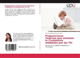 Proposiciones Teóricas que orientan la Ciudadanía mediadas por las TIC