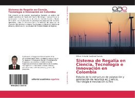 Sistema de Regalía en Ciencia, Tecnología e Innovación en Colombia