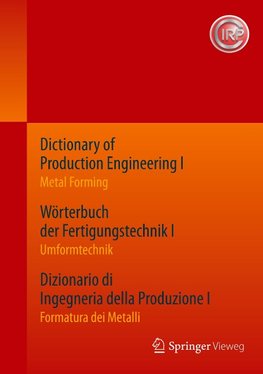 Dictionary of Production Engineering I / Wörterbuch der Fertigungstechnik I / Dizionario di Ingegneria della Produzione I