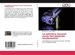 La balistica forense como herramienta fundamental