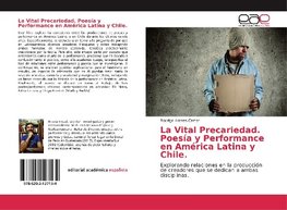 La Vital Precariedad. Poesía y Performance en América Latina y Chile