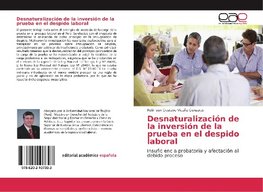 Desnaturalización de la inversión de la prueba en el despido laboral