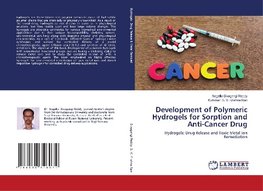 Development of Polymeric Hydrogels for Sorption and Anti-Cancer Drug