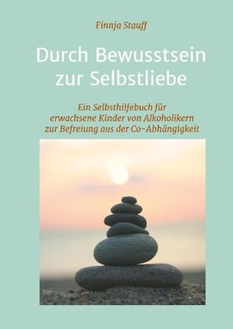 Durch Bewusstsein zur Selbstliebe