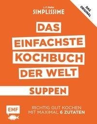 Simplissime - Das einfachste Kochbuch der Welt: Suppen