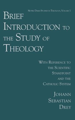 Drey, J:  Brief Introduction to the Study of Theology