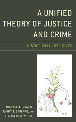 Unified Theory of Justice and Crime