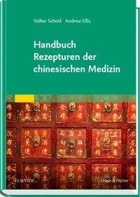 Handbuch Rezepturen der chinesischen Medizin