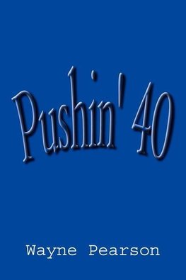 Pushin' 40