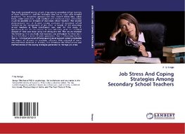 Job Stress And Coping Strategies Among Secondary School Teachers