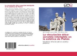 La vinculación ético-sensible-inteligible en la estética de Platón