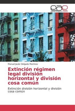 Extinción régimen legal división horizontal y división cosa común