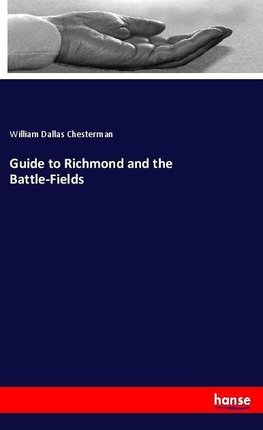 Guide to Richmond and the Battle-Fields