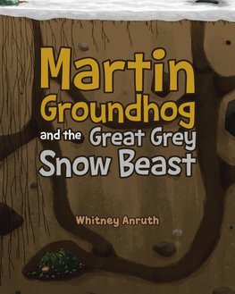 Martin Groundhog and the Great Grey Snow Beast