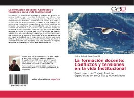 La formación docente: Conflictos y tensiones en la vida Institucional