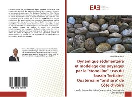 Dynamique sédimentaire et modelage des paysages par le "stone-line" : cas du bassin Tertiaire-Quaternaire "onshore" de Côte d'Ivoire