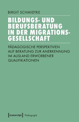 Bildungs- und Berufsberatung in der Migrationsgesellschaft