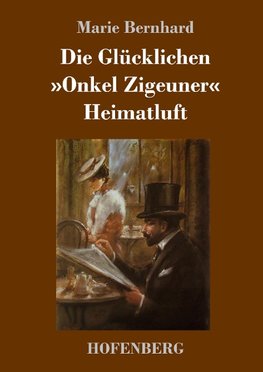 Die Glücklichen / »Onkel Zigeuner« / Heimatluft