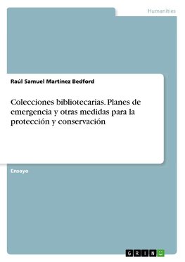 Colecciones bibliotecarias. Planes de emergencia y otras medidas para la protección y conservación