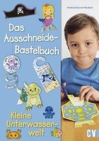 Das Ausschneide-Bastelbuch - Kleine Unterwasserwelt