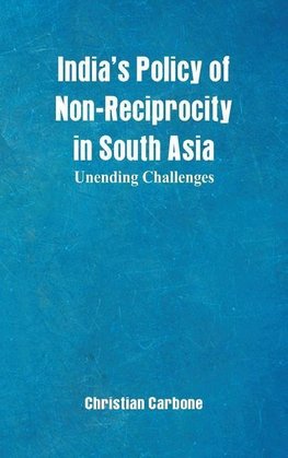 India's Policy of Non-Reciprocity in South Asia