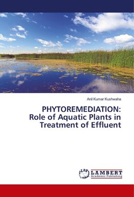 PHYTOREMEDIATION: Role of Aquatic Plants in Treatment of Effluent