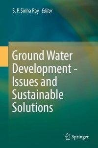 Ground Water Development - Issues and Sustainable Solutions