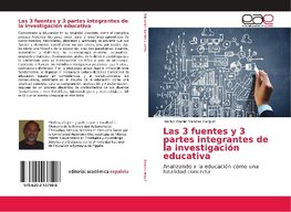 Las 3 fuentes y 3 partes integrantes de la investigación educativa