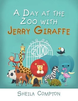 A Day at the Zoo with Jerry Giraffe